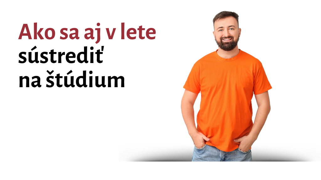 Ako sa aj v lete | Ako sa aj v lete sústrediť na štúdium